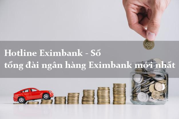 Hotline Eximbank - Số tổng đài ngân hàng Eximbank mới nhất Hotline Eximbank - Số tổng đài ngân hàng Eximbank mới nhất