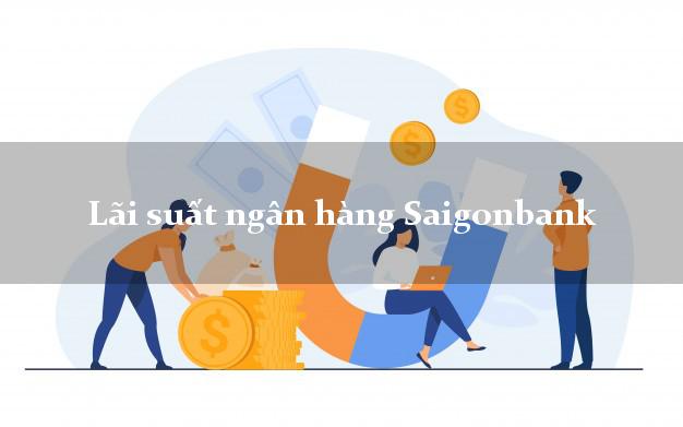 Lãi suất ngân hàng Saigonbank tháng 4 2025 Lãi suất ngân hàng Saigonbank