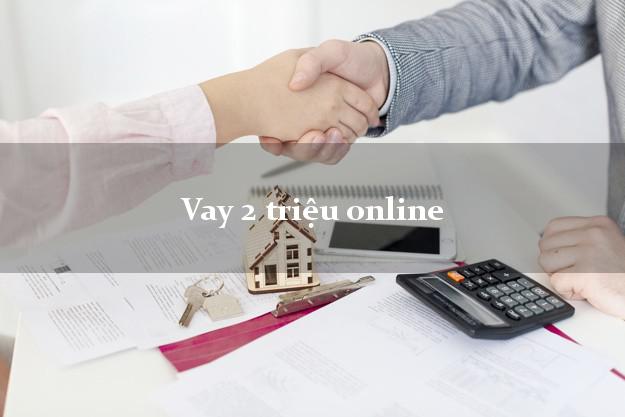 Vay 2 triệu online trong ngày Vay 2 triệu online